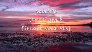 Gabrielle  Out Of Reach Sunship Vocal Mix [upl. by Mavra]