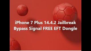 iPhone 7 Plus 1442 Jailbreak Bypass Signal FREE EFT Dongle [upl. by Areem]