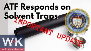 IMPORTANT UPDATE The ATF Responds on Solvent Traps [upl. by Leanora537]