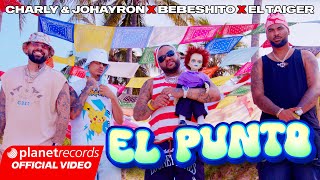 CHARLY amp JOHAYRON ❌ BEBESHITO ❌ EL TAIGER  EL PUNTO Prod by Ernesto Losa Video by NAN Repaton [upl. by Elocim18]