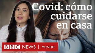 Qué debes hacer para cuidarte en casa si das positivo de covid  BBC Mundo [upl. by Adah]