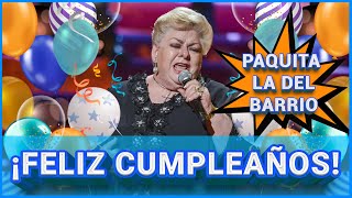 Homenaje a PAQUITA LA DEL BARRIO  FELIZ CUMPLEAÑOS 🥳 [upl. by Trevlac288]