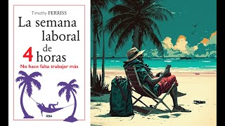 Audiolibro La semana laboral de 4 horas de TIM FERRIS COMPLETO [upl. by Readus]