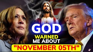 God Told Me November 5th Will Change Everything 🙏 Last Days Prophecy  Gods Message Now [upl. by Mitchael]