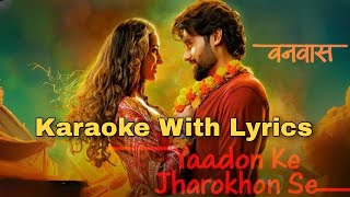 Yaadon Ke Jharokhon Se Karaoke With Lyrics l Sonu Nigam Shreya Ghoshal l Utkarsh S Simratt K Vanvaas [upl. by Alhsa]