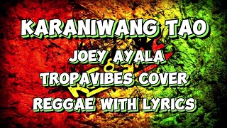 KARANIWANG TAO joey ayala  Tropavibes cover  reggae with lyrics [upl. by Omsare]