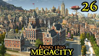 Race Against Time  Anno 1800 MEGACITY  Hard amp 160 Mods amp ALL DLCs  Part 26 [upl. by Kippie]