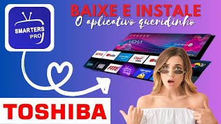 🔶️ Saiu  Novo Aplicativo na Smart tv Toshiba vidaa IPTV SMARTERS PRO [upl. by Drofnats]