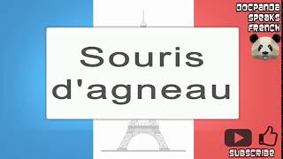 Souris dagneau  How To Pronounce  French Native Speaker [upl. by Ydnak738]