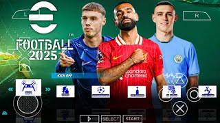 eFOOTBALL PES 2025 PPSSPP CAMERA PS5 FULL TRANSFERS UPDATE NEW KITS 202425 REAL FACES BEST GRAPHICS [upl. by Lincoln]