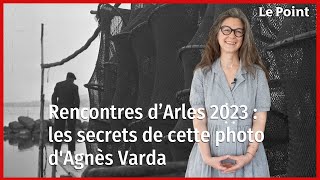 Rencontres d’Arles 2023  les secrets de cette photo dAgnès varda [upl. by Nameerf629]