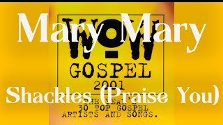 Mary Mary  Shackles Praise You Lyrics [upl. by Adnyc]