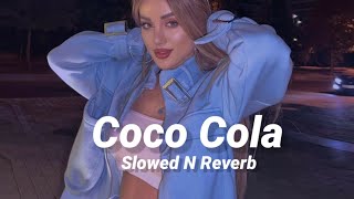 Coco Cola Slowed n Reverb [upl. by Ecnarret]