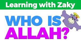 Who is Allah  Learning with Zaky Series [upl. by Leiram]