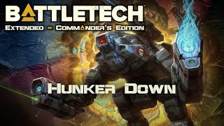 Hunker Down  Part 189  Battletech Extended [upl. by Ynetsed]