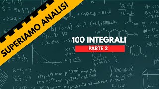 Analisi 1 Serie 100 integrali Parte 2 [upl. by Sivam]