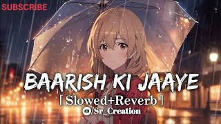 barish ki jaye slowed reverb lofi song song viralvideo [upl. by Azelea]