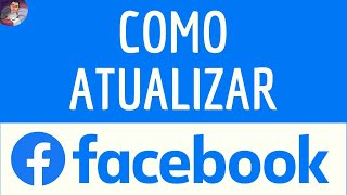 ATUALIZAÇÃO do FACEBOOK como atualizar o aplicativo do Facebook e BAIXAR a NOVA versão [upl. by Nylyram391]