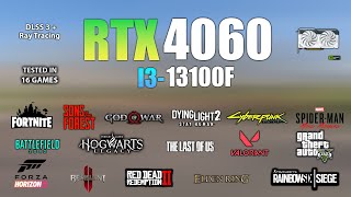 RTX 4060  I3 13100F  Test in 16 Games  RTX 4060 Gaming [upl. by Yeorgi]