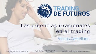 Las creencias irracionales en el trading [upl. by Nahbois723]