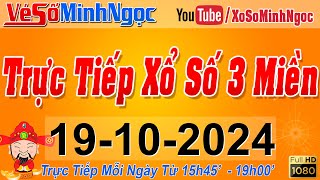 Xổ Số Minh Ngọc Trực Tiếp Xổ Số Ngày 19102024 KQXS Miền Nam XSMN Miền Trung XSMT Miền Bắc XSMB [upl. by Brasca]