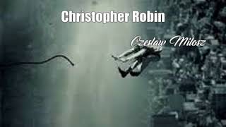 Christopher Robin Czeslaw Milosz Poem [upl. by Savell]