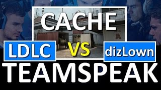 LDLC TEAMSPEAK  Cache vs dizLown [upl. by Cochard]