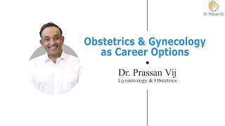 Obstetrics and Gynecology Career Guidance Dr Prassan Vij [upl. by Greeley]