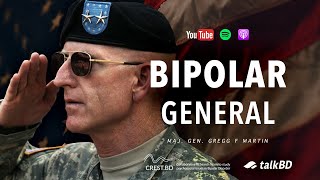 Bipolar General My Forever War with Mental Illness  Maj Gen Gregg Martin  talkBD EP 37 🎖️ [upl. by Atterehs]