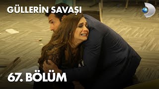 Güllerin Savaşı 67 Bölüm [upl. by Nahgen]