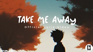 Erased  Take Me Away Official Lyric Video [upl. by Leipzig]