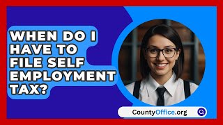 When Do I Have To File Self Employment Tax  CountyOfficeorg [upl. by Dusen]