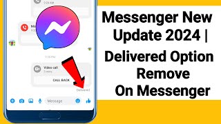 Messenger New Update 2024  Delivered Option Remove On Messenger  Messenger Delivered Not available [upl. by Novets]