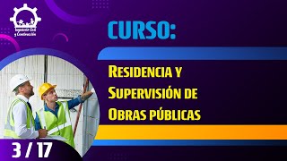 CURSO RESIDENCIA Y SUPERVISIÓN DE OBRAS PÚBLICAS  SESIÓN 03 [upl. by Nikki549]