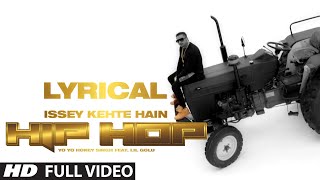 Lyrical Issey Kehte Hain Hip Hop  Yo Yo Honey Singh Feat Lil Golu [upl. by Lladnarc]