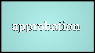 Approbation Meaning [upl. by Elleynod]