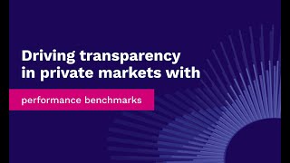 Driving transparency in private markets with performance benchmarks [upl. by Grevera]