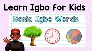 Basic Igbo Words for kids  Part 1  For Preschool and Kinder  Learn Igbo Language [upl. by Eceinehs]