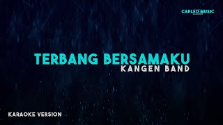 Kangen Band – Terbang Bersamaku Karaoke Version [upl. by Yrgoerg]