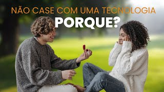 Não encare uma tecnologia como um casamento e sim como ferramentas de trabalho [upl. by Anerhs]