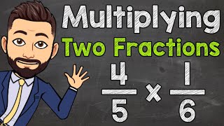 How to Multiply Two Fractions  Multiplying Fractions [upl. by Pliske574]