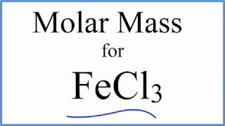 Molar Mass  Molecular Weight of FeCl3  Iron III chloride [upl. by Voorhis]