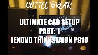 Lenovo ThinkStation P Series  Ultimate CAD Setup Part I  Coffee Break Ep5 [upl. by Milt]