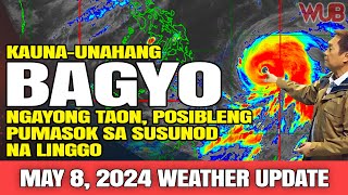 KAUNAUNAHANG BAGYO NGAYONG TAON POSIBLENG PUMASOK SA SUSUNOD NA LINGGO⚠️WEATHER NEWS  MAY 8 2024 [upl. by Ibrahim243]