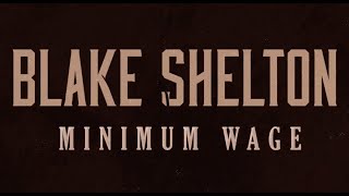 Blake Shelton  Minimum Wage Lyric Video [upl. by Inaja]