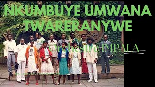 NKUMBUYE UMWANA TWARERANYWE ORCHESTRE IMPALA IMPALA [upl. by Kramer]