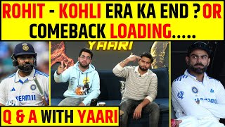 🔴Q amp A WITH YAARI  ROHIT SHARMA AUR VIRAT KOHLI ERA KA THE END OR COMEBACK INCOMING [upl. by Brenden]