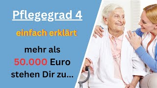 Pflegegrad 4 einfach erklärt  Über 50000 Euro jährlich stehen Dir zu [upl. by Bilac]