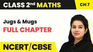 Jugs and Mugs  Full Chapter Explanation With Worksheet  Class 2 Maths Chapter 7 [upl. by Eitsud]