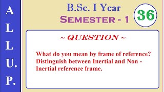 Inertial and Non inertial Frame of Reference  BSc 1st Year  Physics  Semester 1 [upl. by Yer]